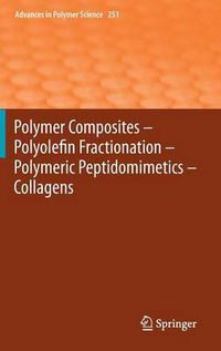 Cover image for Polymer Composites - Polyolefin Fractionation - Polymeric Peptidomimetics - Collagens