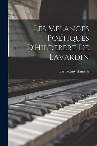 Les Melanges Poetiques D'Hildebert de Lavardin