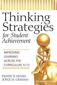 Cover image for Thinking Strategies for Student Achievement: Improving Learning Across the Curriculum, K-12