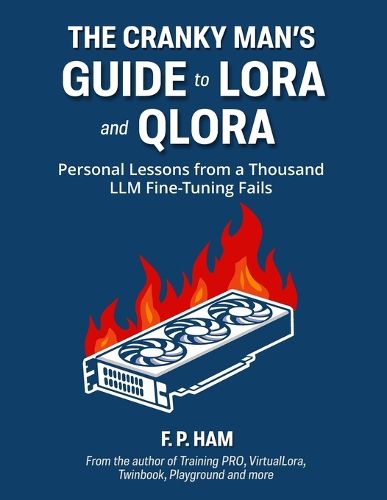 Cover image for The Cranky Man's Guide to LoRA & QLoRA