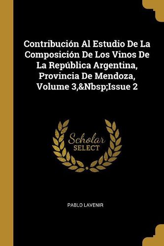 Cover image for Contribucion Al Estudio De La Composicion De Los Vinos De La Republica Argentina, Provincia De Mendoza, Volume 3, Issue 2