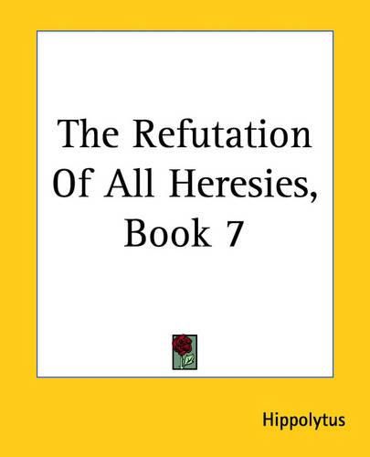 Cover image for The Refutation Of All Heresies, Book 7