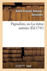 Cover image for Pigmalion, Ou La Statue Animee