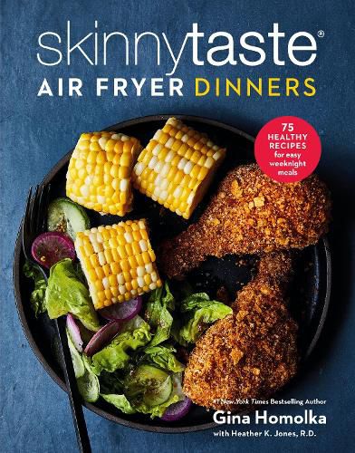 Cover image for Skinnytaste Air Fryer Dinners: 75 Healthy Recipes for Easy Weeknight Meals: A Cookbook