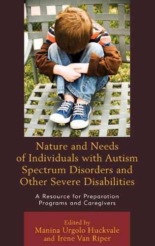 Cover image for Nature and Needs of Individuals with Autism Spectrum Disorders and Other Severe Disabilities: A Resource for Preparation Programs and Caregivers