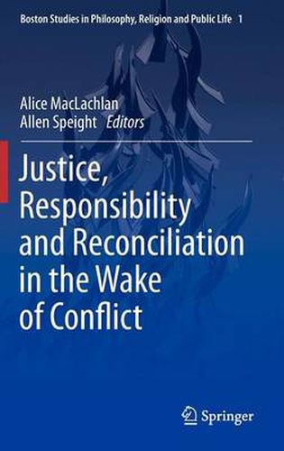 Cover image for Justice, Responsibility and Reconciliation in the Wake of Conflict