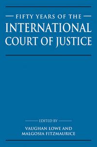 Cover image for Fifty Years of the International Court of Justice: Essays in Honour of Sir Robert Jennings