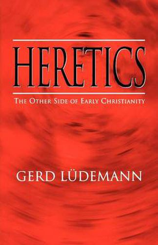 Cover image for Heretics: The Other Side of Early Christianity