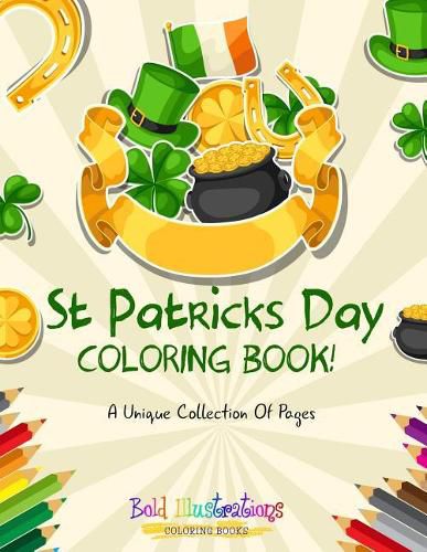 Cover image for St Patrick's Day Coloring Book! A Unique Collection Of Pages