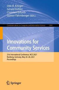 Cover image for Innovations for Community Services: 21st International Conference, I4CS 2021, Bamberg, Germany, May 26-28, 2021, Proceedings