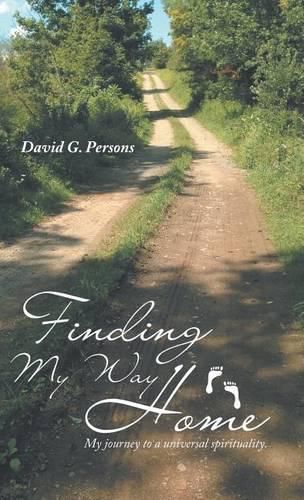 Cover image for Finding My Way Home: My Journey to a Universal Spirituality.