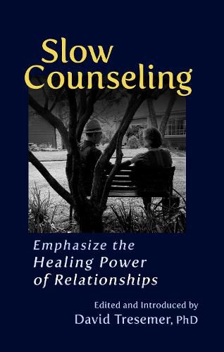 Cover image for Slow Counseling: Emphasize the Healing Power of Relationships