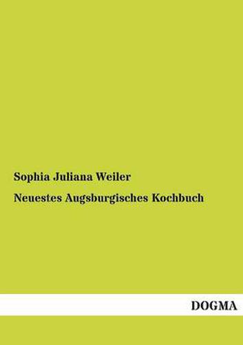 Cover image for Neuestes Augsburgisches Kochbuch