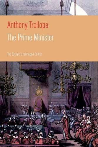 Cover image for The Prime Minister (The Classic Unabridged Edition): Parliamentary Novel from the prolific English novelist, known for The Warden, Barchester Towers, Doctor Thorne, The Last Chronicle of Barset, Can You Forgive Her? and Phineas Finn