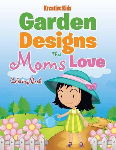 Cover image for Garden Designs That Moms Love Coloring Book