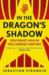 Cover image for In the Dragon's Shadow: Southeast Asia in the Chinese Century