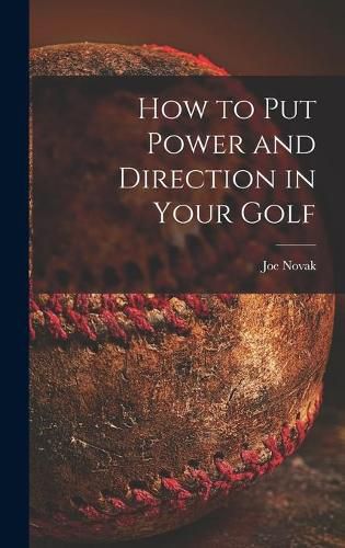 Cover image for How to Put Power and Direction in Your Golf