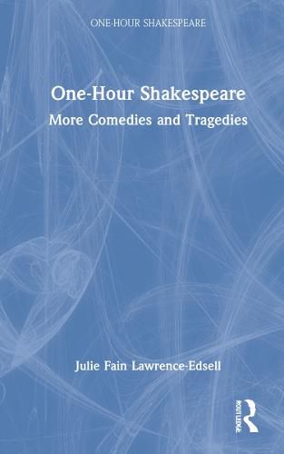 Cover image for One-Hour Shakespeare: More Comedies and Tragedies