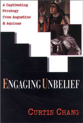 Cover image for Engaging unbelief: A Captivating Strategy From Augustine And Aquinas