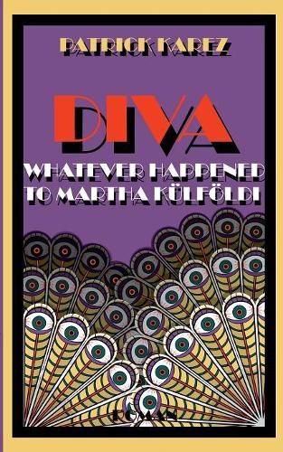 Cover image for Diva: Whatever Happened to Martha Kulfoeldi