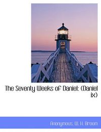 Cover image for The Seventy Weeks of Daniel: Daniel IX