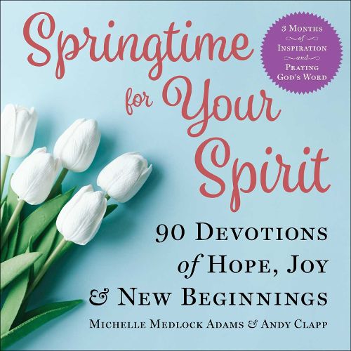 Cover image for Springtime for Your Spirit: 90 Devotions of Hope, Joy & New Beginnings