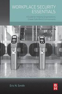 Cover image for Workplace Security Essentials: A Guide for Helping Organizations Create Safe Work Environments