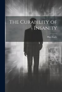 Cover image for The Curability of Insanity