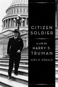 Cover image for Citizen Soldier: A Life of Harry S. Truman