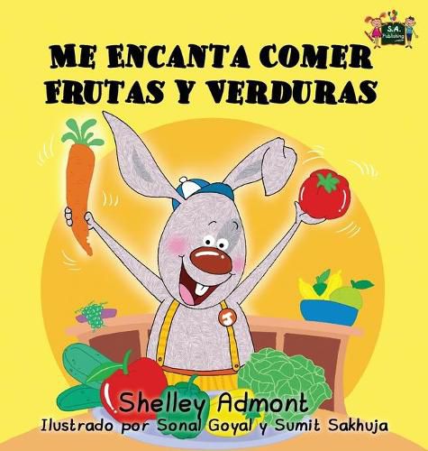 Me Encanta Comer Frutas y Verduras: I Love to Eat Fruits and Vegetables (Spanish Edition)