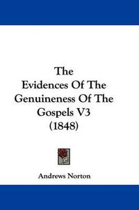 Cover image for The Evidences Of The Genuineness Of The Gospels V3 (1848)