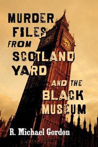 Cover image for Murder Files from Scotland Yard and the Black Museum