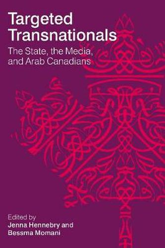 Cover image for Targeted Transnationals: The State, the Media, and Arab Canadians