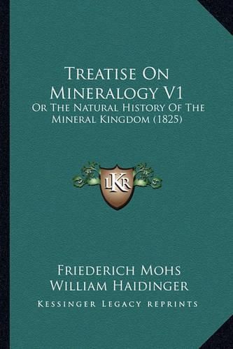 Cover image for Treatise on Mineralogy V1: Or the Natural History of the Mineral Kingdom (1825)