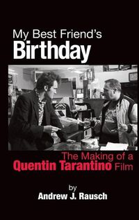 Cover image for My Best Friend's Birthday: The Making of a Quentin Tarantino Film (hardback)