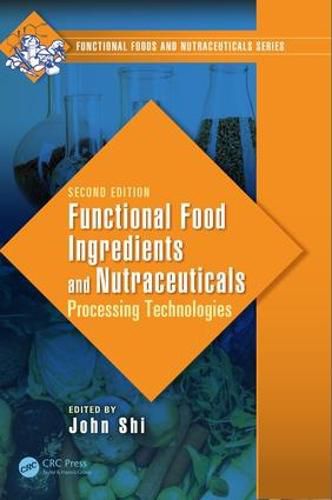 Cover image for Functional Food Ingredients and Nutraceuticals: Processing Technologies, Second Edition