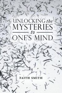 Cover image for Unlocking the Mysteries to One's Mind