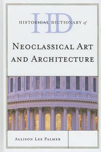 Cover image for Historical Dictionary of Neoclassical Art and Architecture
