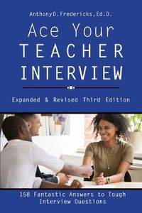 Cover image for Ace Your Teacher Interview: 158 Fantastic Answers to Tough Questions