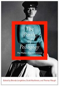 Cover image for The Perils of Pedagogy: The Works of John Greyson