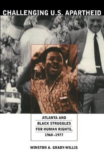 Cover image for Challenging U.S. Apartheid: Atlanta and Black Struggles for Human Rights, 1960-1977