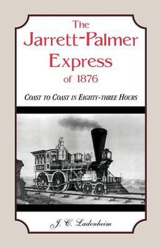 Cover image for The Jarrett-Palmer Express of 1876, Coast to Coast in Eighty-Three Hours