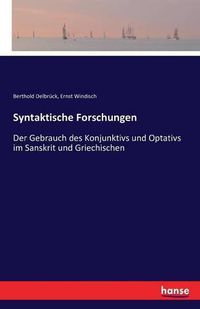 Cover image for Syntaktische Forschungen: Der Gebrauch des Konjunktivs und Optativs im Sanskrit und Griechischen