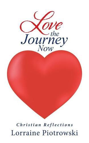 Cover image for Love the Journey Now: Christian Reflections