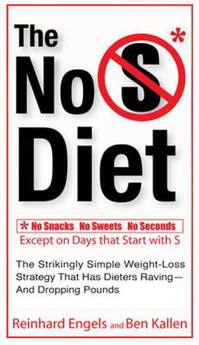 No S Diet: No Snacks, No Sweets, No Seconds, Except on Days That Start with S