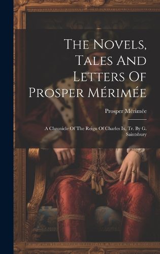 Cover image for The Novels, Tales And Letters Of Prosper Merimee