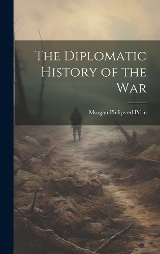 Cover image for The Diplomatic History of the War