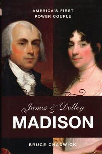 Cover image for James and Dolley Madison: America's First Power Couple