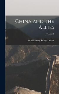 Cover image for China and the Allies; Volume 1