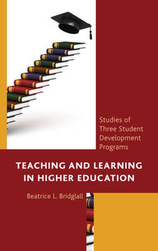 Teaching and Learning in Higher Education: Studies of Three Student Development Programs